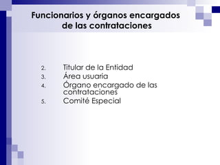 Titular de la Entidad Área usuaria Órgano encargado de las contrataciones Comité Especial Funcionarios y órganos encargados  de las contrataciones 