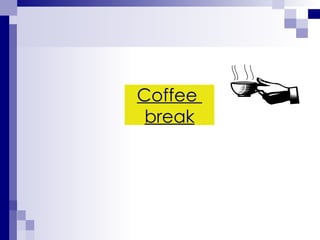 Coffee  break 