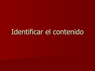 Identificar el contenido 