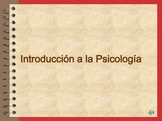 Introducción a la Psicología
 