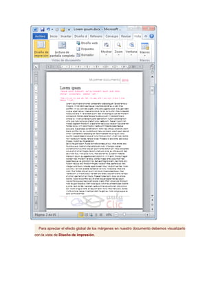 Para apreciar el efecto global de los márgenes en nuestro documento debemos visualizarlo
con la vista de Diseño de impresión.
 
