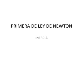 PRIMERA DE LEY DE NEWTON INERCIA 