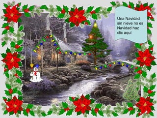 Una Navidad  sin nieve no es Navidad haz clic aquí 