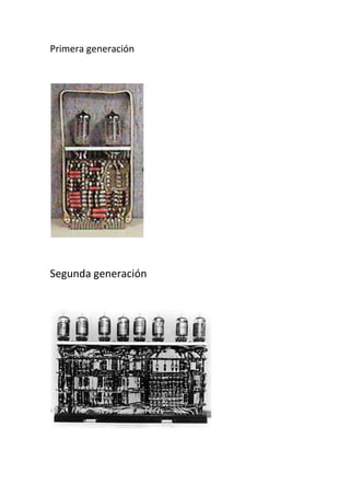 Primera generación




Segunda generación
 