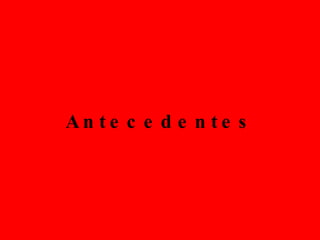 Antecedentes 