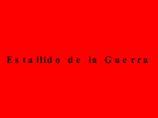 Estallido de la Guerra 