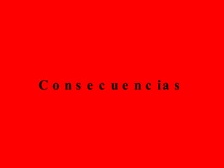 Consecuencias 