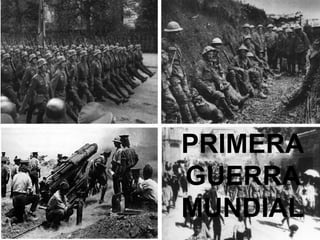 PRIMERA
GUERRA
MUNDIAL
 