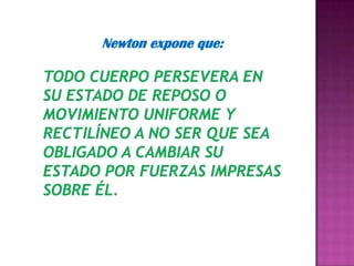 Newton expone que:
 