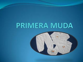 PRIMERA MUDA 