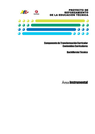 Componente de Transformación Curricular
                Contenidos Curriculares

                    Bachillerato Técnico




               Área Instrumental
 