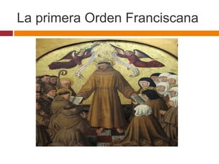 La primera Orden Franciscana
 