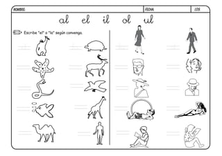 NOMBRE:                                                 FECHA:        l09.


                          al            el   il    ol   ul
      Escribe "el" o "la" según convenga.



    el                            la              la             el
 