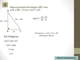 3
A

B

C

Por Pitágoras:

HECHO POR BONIFACIO

 