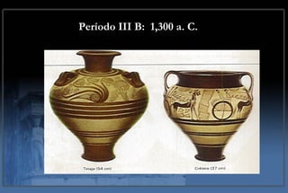 Período III B:  1,300 a. C.   