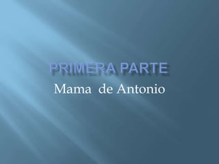 Mama de Antonio
 