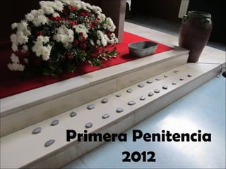 Primera Penitencia
      2012
 