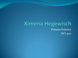 Primera Práctica
        ISO 400
 