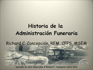 Historia de la  Administración Funeraria Richard C. Concepción, REM, CFPS, MSEM 