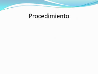 Procedimiento
 