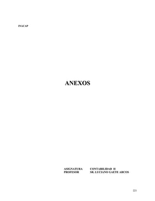 IINNAACCAAPP 
AANNEEXXOOSS 
AASSIIGGNNAATTUURRAA CCOONNTTAABBIILLIIDDAADD IIII 
PPRROOFFEESSOORR SSRR.. LLUUCCIIAANNOO GGAAEETTEE AARRCCOOSS 
222211 
 