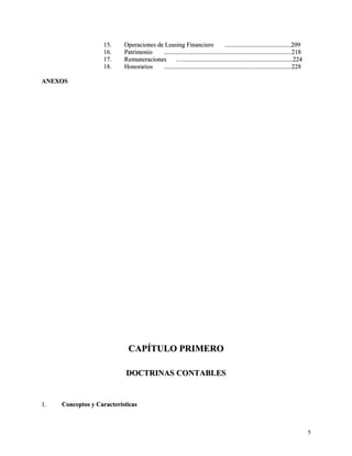 1155.. OOppeerraacciioonneess ddee LLeeaassiinngg FFiinnaanncciieerroo ....................................................................................220099 
1166.. PPaattrriimmoonniioo ..................................................................................................................................................................221188 
1177.. RReemmuunneerraacciioonneess ……............................................................................................................................................222244 
1188.. HHoonnoorraarriiooss ..................................................................................................................................................................222288 
AANNEEXXOOSS 
CCAAPPÍÍTTUULLOO PPRRIIMMEERROO 
DDOOCCTTRRIINNAASS CCOONNTTAABBLLEESS 
11.. CCoonncceeppttooss yy CCaarraacctteerrííssttiiccaass 
55 
 