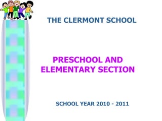 PRESCHOOL AND ELEMENTARY SECTION THE CLERMONT SCHOOL SCHOOL YEAR 2010 - 2011 
