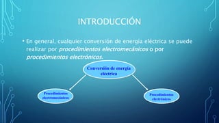 INTRODUCCIÓN
• En general, cualquier conversión de energía eléctrica se puede
realizar por procedimientos electromecánicos o por
procedimientos electrónicos.
31/07/2023
INTRODUCCION 8
Conversión de energía
eléctrica
Procedimientos
electromecánicos
Procedimientos
electrónicos
 