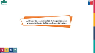 Actividad de conocimientos de los participantes
y fundamentación de los cuadernos de trabajo
 