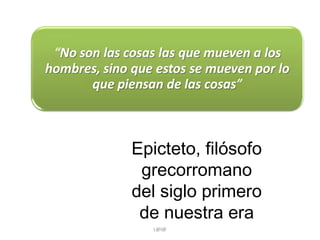 Epicteto, filósofo
grecorromano
del siglo primero
de nuestra era
L@l@

 