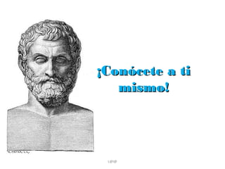 ¡Conócete a ti
mismo!

L@l@

 