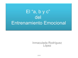El “a, b y c”
del
Entrenamiento Emocional

Inmaculada Rodríguez
López

L@l@

 