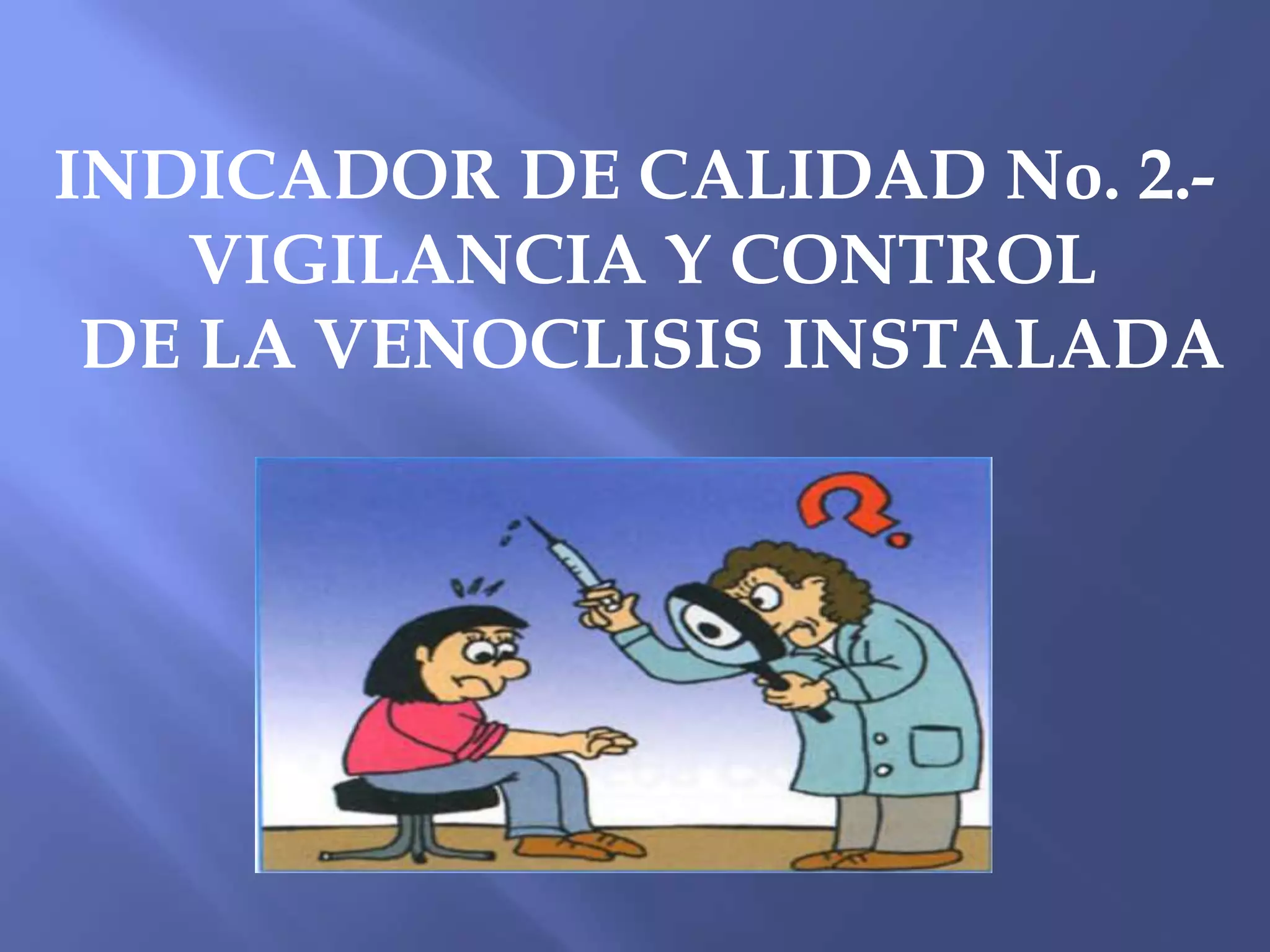 Indicador De Calidad Venoclisis Instalada