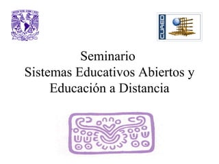 Seminario  Sistemas Educativos Abiertos y Educación a Distancia 