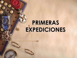 PRIMERAS EXPEDICIONES 