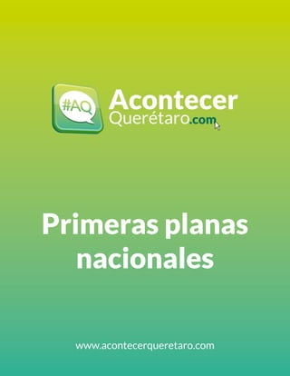 Primeras planas 
nacionales 
www.acontecerqueretaro.com 
 