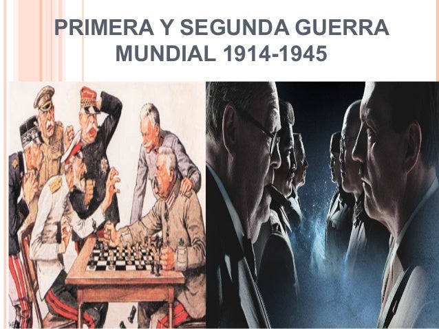 Cuando Empezo Y Termino La Primera Y Segunda Guerra Mundial