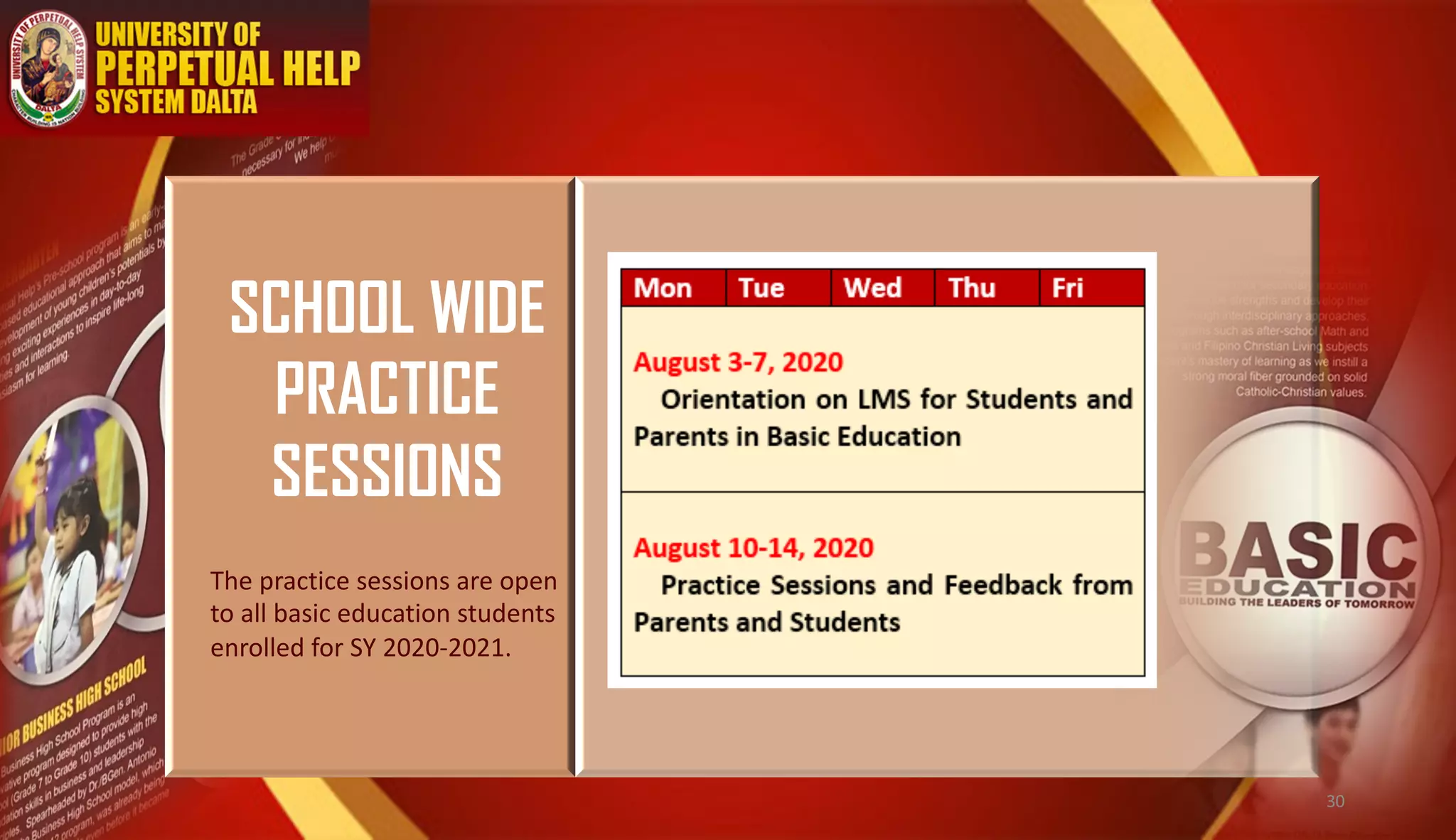 SCHOOL WIDE
PRACTICE
SESSIONS
The practice sessions are open
to all basic education students
enrolled for SY 2020-2021.
30
 