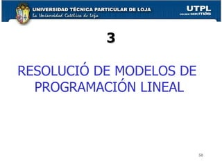 3 RESOLUCI Ó DE MODELOS DE  PROGRAMACIÓN LINEAL 