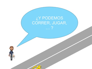 ¿Y PODEMOS CORRER, JUGAR,… ? 