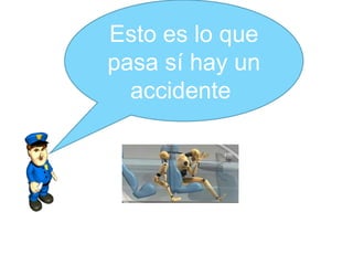 Esto es lo que pasa sí hay un accidente  