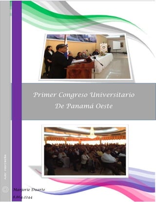 Primer Congreso Universitario
De Panamá Oeste

Marjorie Duarte
8.864.2244

 