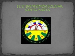       I.E.D. INEM SIMÓN BOLIVAR, SANTA MARTA 