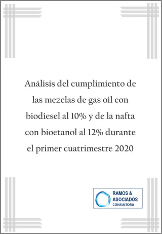 Análisis del cumplimiento de
las mezclas de gas oil con
biodiesel al 10% y de la nafta
con bioetanol al 12% durante
el primer cuatrimestre 2020
12 de mayo del 2020
 