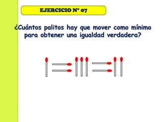 EJERCICIO N° 07


¿Cuántos palitos hay que mover como mínimo
   para obtener una igualdad verdadera?
 