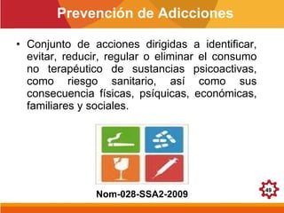 [object Object],Nom-028-SSA2-2009 Prevención de Adicciones 