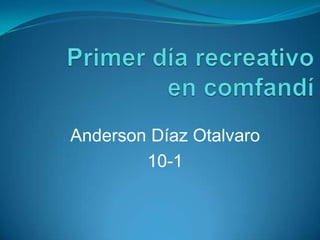 Anderson Díaz Otalvaro
        10-1
 