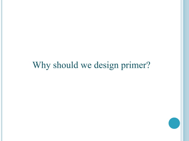 Primer designing | PPTX | Chemistry | Science