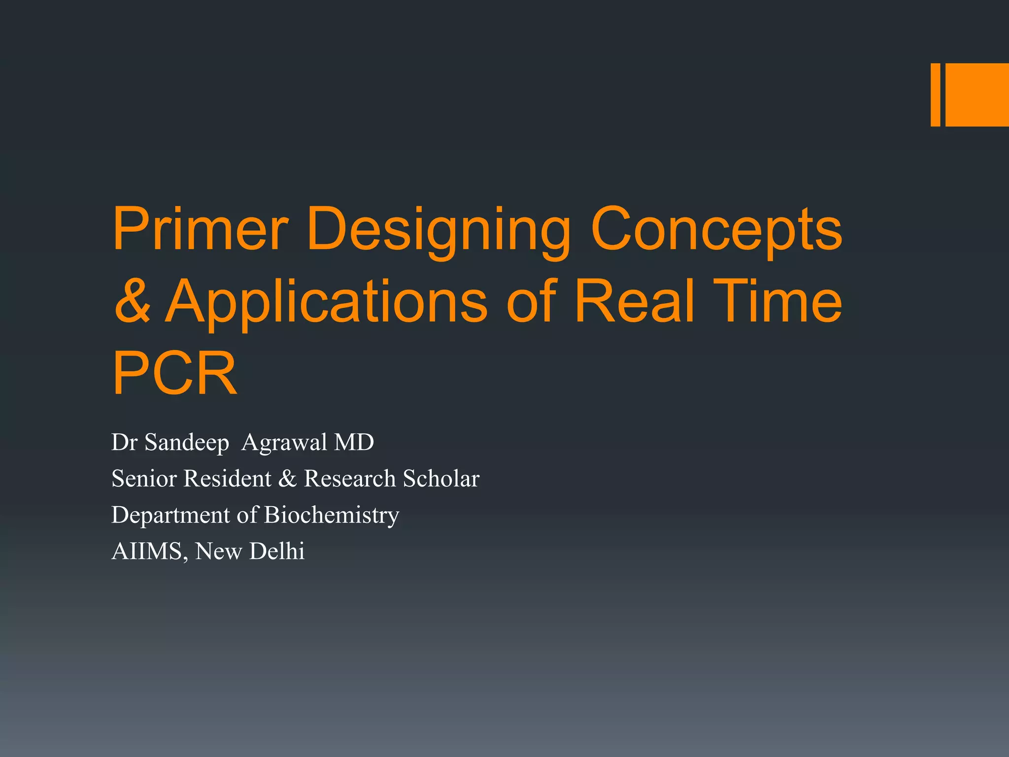 Primer designing for pcr and qpcr and their applications PPT