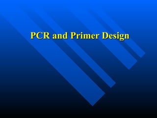 PCR and Primer Design
 